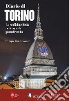 Diario di Torino. La solidarietà in tempi di pandemia. Ediz. illustrata libro