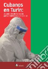 Cubanos en Turin. Apuntes desde la ciencia para el combate a la Covid-19 libro