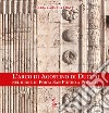 L'arco di Agostino di Duccio nel rione di Porta San Pietro a Perugia. Ediz. illustrata libro di Frate Maria Carmela