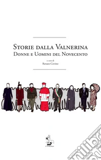 Storie dalla Valnerina. Donne e uomini del Novecento libro