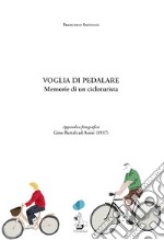 Voglia di pedalare. Memorie di un cicloturista libro