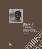 1918-2018. Cento anni di memoria. Rilievo e catalogazione dei monumenti ai caduti della prima guerra mondiale in Umbria libro