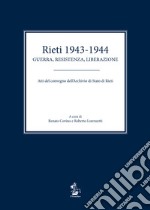 Rieti 1943-1944. Guerra, resistenza, liberazione. Atti del convegno dell'Archivio di Stato di Rieti libro