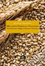Maccaroni vermicelli tagliolini. Paste alimentari a Foligno tra Seicento e Novecento