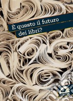 È questo il futuro dei libri? libro