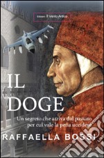 Il Doge. Un segreto che arriva dal passato per cui vale la pena uccidere libro