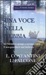 Una voce nella nebbia. Se l'istinto ti spinge a correre, corri. E non guardarti mai indietro libro