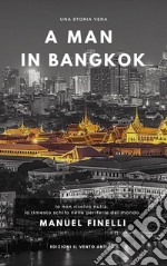 A man in Bangkok. Ediz. integrale libro