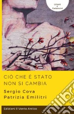 Ciò che è stato non si cambia. Ediz. integrale libro