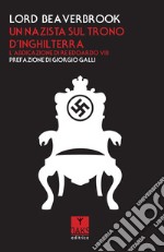 Un nazista sul trono d'Inghilterra. L'abdicazione di re Edoardo VIII libro