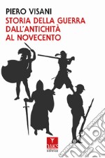 Storia della guerra dall'antichità al Novecento libro