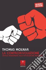 La controrivoluzione. Critica ragionata alla rivoluzione francese libro