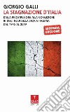 La stagnazione d'Italia. Dalla ricostruzione alla corruzione in dieci nodi della storia italiana dal 1945 al 2017 libro