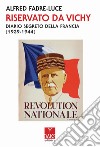 Riservato da Vichy. Diario segreto della Francia (1939-1945) libro