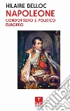 Napoleone. Condottiero e politico europeo libro