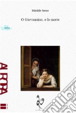 O Giovannino, o la morte libro