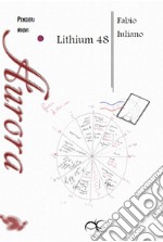 Lithium 48. Nuova ediz. libro