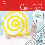 Il viaggio di Chiocciolina. Ediz. a caratteri grandi libro