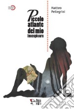 Piccolo atlante del mio incespicare libro