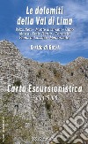 Le dolomiti della Val di Lima. Carta Escursionistica-Orrido di Botri. Balzo Nero-Monte di Limano-Cimo- Mosca-Prato Fiorito-Coronato-Penna di Lucchio-Memoriante. Scala 1:15.000 libro