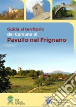 Guida al territorio del Comune di Pavullo nel Frignano. Ediz. italiana e inglese. Con Carta geografica ripiegata