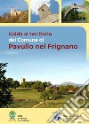 Guida al territorio del Comune di Pavullo nel Frignano. Ediz. italiana e inglese. Con Carta geografica ripiegata libro