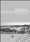 Sabratha. A guide to the studies and investigations conducted over the past 50 years libro di Aiosa Bonacasa