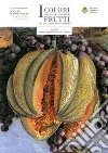 I colori della prosperità: frutti del vecchio e del nuovo mondo. Catalogo della mostra (Roma, 20 aprile-20 luglio 2017) libro