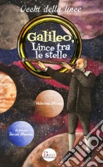 Galileo, lince tra le stelle. Un grande scienziato all'Accademia di Federico Cesi libro