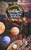 Galileo, lince tra le stelle. Un grande scienziato all'Accademia di Federico Cesi libro