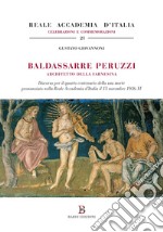 Baldassarre Peruzzi architetto della Farnesina. Discorso per il quarto centenario della sua morte pronunziato nella Reale Accademia d'Italia il 15 novembre 1936-XV libro