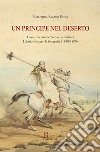 Un principe nel deserto. Leone Caetani nel Sinai e nel Sahara. I diari, le lettere, le fotografie (1888-1890) libro