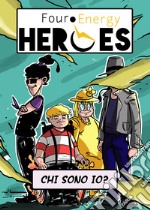 Four Energy Heroes. Chi sono io? libro