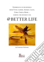 Experience of millennials from Tunis, Lahore, Abidjan, Lagos, Coral Gables, Rome...for @ better life libro