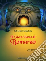 Il Sacro Bosco di Bomarzo. Ediz. a colori libro