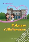 # Amore a Villa Farnesina. Ediz. illustrata libro