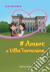 # Amore a Villa Farnesina. Ediz. illustrata libro di Schettini Daniela