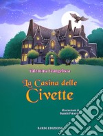 La Casina delle Civette. Ediz. illustrata libro