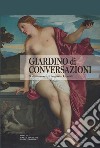 Giardino di conversazioni. Scritti in onore di Augusto Gentili libro