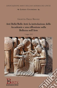 Arti Belle/Belle Arti: la intitolazione delle Accademie e una riflessione sulla bellezza nell'arte libro