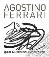 Agostino Ferrari. Segni nel tempo. Catalogo della mostra (Milano, 22 giugno-28 ottobre 2018). Ediz. italiana e inglese libro