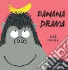 Banana drama. Ediz. illustrata libro di Massey Jane