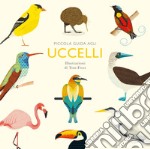 Piccola guida agli uccelli. Ediz. illustrata libro