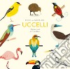 Piccola guida agli uccelli. Ediz. illustrata libro