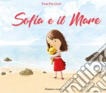 Sofia e il mare. Ediz. illustrata libro