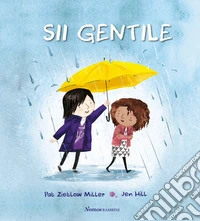 Sii gentile. Ediz. illustrata libro