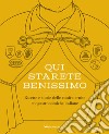 Qui starete benissimo. Ricette e storie delle confraternite enogastronomiche italiane libro