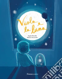 Viola e la luna. Ediz. illustrata