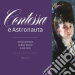 Contessa e astronauta. Ritratti femminili da Mosè Bianchi a Joan Jonas. Catalogo della mostra (Vimercate, 14 dicembre 2019-19 aprile 2020). Ediz. illustrata libro