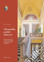 I Brambilla, patrizi milanesi. La storia del casato, la villa di Castellanza e le Memorie delle villeggiature libro